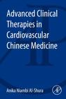 Advanced Clinical Therapies in Cardiovascular Chinese Medicine By Anika Niambi Al-Shura Cover Image
