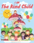 I am the kind child: Kids Coloring Book (Anti Racist Childrens Books) Cover Image