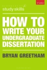 How to Write Your Undergraduate Dissertation By Bryan Greetham Cover Image