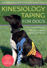Kinesiology Taping for Dogs: The Complete Guide to Taping for Canine Health and Fitness By Katja Bredlau-Morich Cover Image