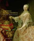 Empress Maria Theresa and the Politics of Habsburg Imperial Art By Michael Yonan Cover Image
