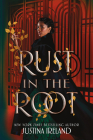 Rust in the Root By Justina Ireland Cover Image