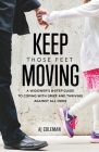 Keep Those Feet Moving: A Widower's 8-Step Guide to Coping with Grief and Thriving Against All Odds By Aj Coleman Cover Image