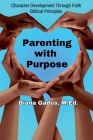 Parenting with Purpose By Diana Gadus Cover Image