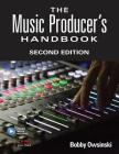 The Music Producer's Handbook: Includes Online Resource (Technical Reference) By Bobby Owsinski Cover Image