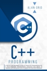 C++ Programming: A Step-By-Step Beginner's Guide to Learn the Fundamentals of a Multi-Paradigm Programming Language and Begin to Manage (Computer Science #2) Cover Image