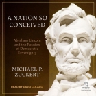 A Nation So Conceived: Abraham Lincoln and the Paradox of Democratic Sovereignty Cover Image