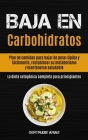 Baja En Carbohidratos: Plan de comidas para bajar de peso rápida y fácilmente, restablecer su metabolismo y mantenerse saludable (La dieta ce By Gertrudis Arias Cover Image