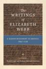 The Writings of Elizabeth Webb: A Quaker Missionary in America, 1697-1726 By Rachel Cope (Editor), Zachary McLeod Hutchins (Editor) Cover Image
