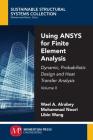 Using ANSYS for Finite Element Analysis, Volume II: Dynamic, Probabilistic Design and Heat Transfer Analysis Cover Image
