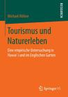 Tourismus Und Naturerleben: Eine Empirische Untersuchung in Hawai´i Und Im Englischen Garten By Michael Höhne Cover Image