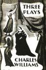 Three Plays: The Early Metaphysical Plays of Charles Williams By Charles Williams, Arthur Livingston (Foreword by) Cover Image