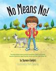 No Means No!: Teaching personal boundaries, consent; empowering children by respecting their choices and right to say 'no!' Cover Image