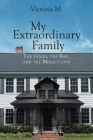 My Extraordinary Family: The Good, The Bad, and The Miraculous. Cover Image