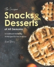 The Unique Snacks & Desserts of All Seasons: A Cookbook Featuring 50 Recipes for You to Enjoy By Angel Burns Cover Image