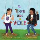 There Was a Hole By Adam Lehrhaupt, Carrie O'Neill (Illustrator) Cover Image