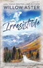 Irresistible: Special Edition Paperback By Willow Aster Cover Image