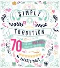 Simply Tradition: 70 Fun & Easy Holiday Ideas for Families By Kierste Wade Cover Image