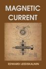 Magnetic Current By Edward Leedskalnin Cover Image
