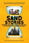 Sand Stories: Surprising Truths about the Global Sand Crisis and the Quest for Sustainable Solutions By Kiran Pereira, Denis Delestrac (Foreword by) Cover Image