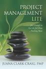 Project Management Lite: Just Enough to Get the Job Done...Nothing More By Juana Clark Craig Cover Image