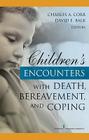 Children's Encounters with Death, Bereavement, and Coping By Charles Corr (Editor), David Balk (Editor) Cover Image