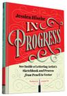 In Progress: See Inside a Lettering Artist's Sketchbook and Process, from Pencil to Vector (Hand Lettering Books, Learn to Draw Books, Calligraphy Workbook for Beginners) Cover Image