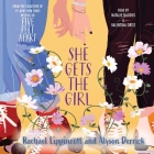 She Gets the Girl By Rachael Lippincott, Alyson Derrick, Valentina Ortiz (Read by) Cover Image