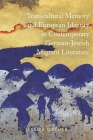 Transcultural Memory and European Identity in Contemporary German-Jewish Migrant Literature (Dialogue and Disjunction: Studies in Jewish German Literatur #10) By Jessica Ortner Cover Image