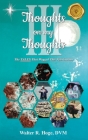 Thoughts on my Thoughts Book III: The Tales That Wagged This Veterinarian By DVM Walter R. Hoge Cover Image