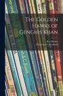 The Golden Hawks of Genghis Khan By Rita Ritchie, Lorence F. Ill Bjorklund (Created by) Cover Image