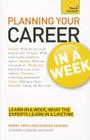 Planning Your Career in a Week a Teach Yourself Guide (Teach Yourself: Business) By Hirsh, Wendy Hirsh, Charles Jackson Cover Image