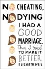 No Cheating, No Dying: I Had a Good Marriage. Then I Tried To Make It Better. By Elizabeth Weil Cover Image