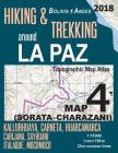 Hiking & Trekking around La Paz Bolivia Map 4 (Sorata-Charazani) Topographic Map Atlas Kallurhuaya, Carneta, Huarcamarca, Carijana, Sayhuani, Italaque Cover Image
