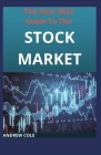 The New 2022 Guide To The Stock Market: Ways To Start Making Passive income Today By Andrew Cole Cover Image