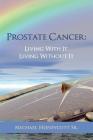 Prostate Cancer: Living With It, Living Without It By Sr. Honeycutt, Michael Cover Image