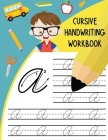 Cursive Handwriting Workbook: Letter Tracing Books for Kids Learn and Practice Writing Alphabet A-Z Upper and Lower Case and Words in Cursive Cover Image