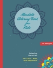 Mandala Coloring Book for Kids: Mandala Coloring Book: A Kids Coloring Book with Fun, Easy, and Relaxing Mandalas for Boys, Girls, and Beginners By Ananda Store Cover Image