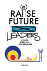 Raise Future Leaders: A Simple Parenting Pocket Guide By Jules Hare, Imran (retina 99) Shaikh (Arranged by) Cover Image