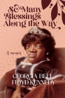 So Many Blessings Along The Way: A Memoir By Georgia B. Kennedy Cover Image