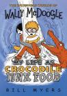 My Life as Crocodile Junk Food (Incredible Worlds of Wally McDoogle #4) Cover Image