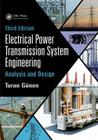 Electrical Power Transmission System Engineering: Analysis and Design By Turan Gonen Cover Image