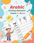 Arabic Writing Alphabet, Trace, Write, Color, LEVEL 1: Arabic tracing book, for Beginners and preschoolers. Learn How to Write the Arabic Letters. Gre By Said Rochdi Cover Image