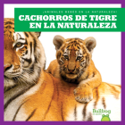 Cachorros de Tigre En La Naturaleza (Tiger Cubs in the Wild) By Marie Brandle Cover Image