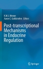 Post-Transcriptional Mechanisms in Endocrine Regulation By K. M. J. Menon Phd (Editor), Aaron Goldstrohm Phd (Editor) Cover Image