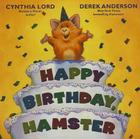 Happy Birthday Hamster By Cynthia Lord, Derek Anderson (Illustrator) Cover Image