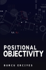 positional objectivity By Burcu Erciyes Cover Image