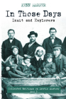 In Those Days: Inuit and Explorers (In Those Days: Collected Writings on Arctic History #5) By Kenn Harper Cover Image