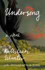 Undersong By Kathleen Winter Cover Image