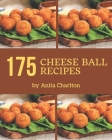 175 Cheese Ball Recipes: Cheese Ball Cookbook - Your Best Friend Forever Cover Image